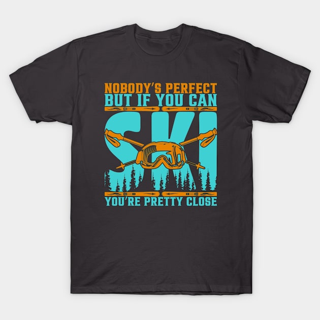 Snow Skiing Nobody's Perfect T-Shirt by RKP'sTees